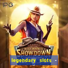 legendary slots - casino games