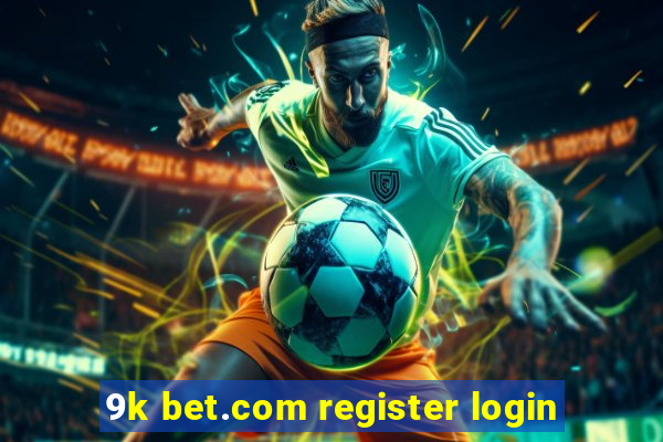 9k bet.com register login