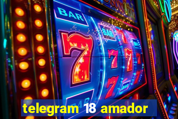 telegram 18 amador