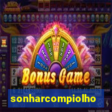 sonharcompiolho