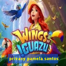 privacy pamela santos