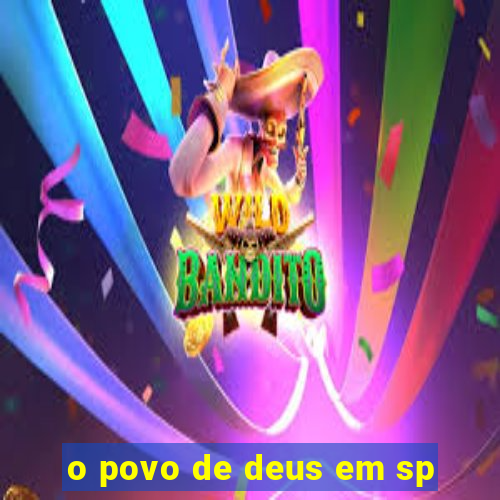 o povo de deus em sp