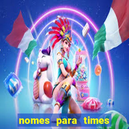 nomes para times de varzea