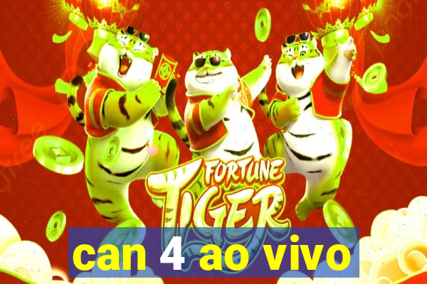 can 4 ao vivo