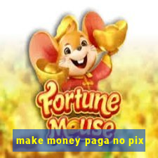 make money paga no pix