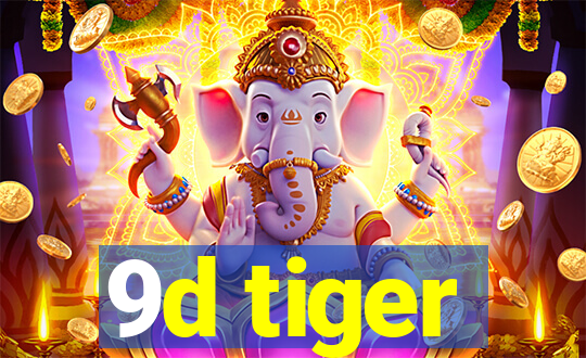 9d tiger