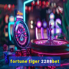 fortune tiger 2288bet