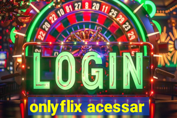 onlyflix acessar