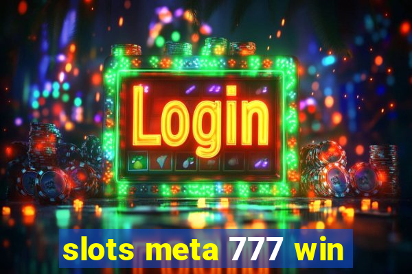 slots meta 777 win