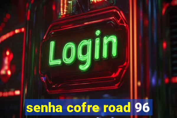 senha cofre road 96