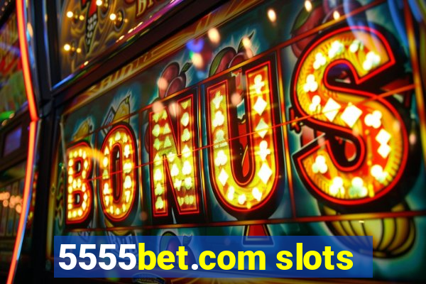 5555bet.com slots