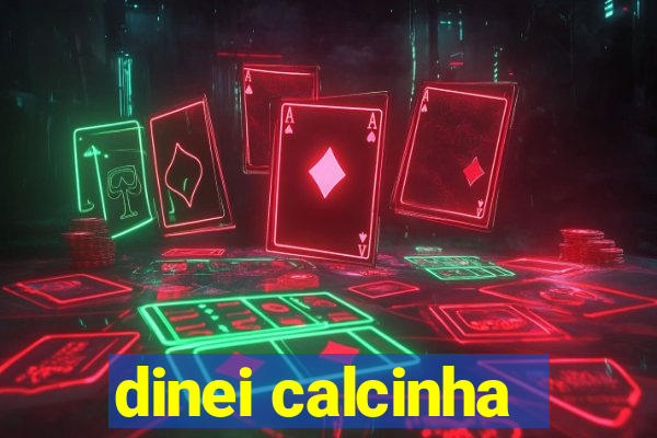 dinei calcinha