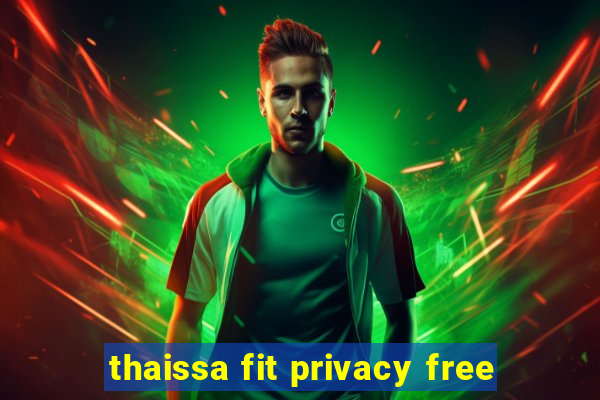 thaissa fit privacy free