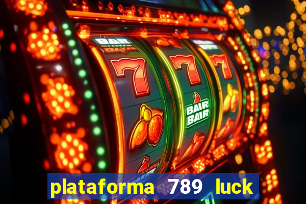 plataforma 789 luck é confiável