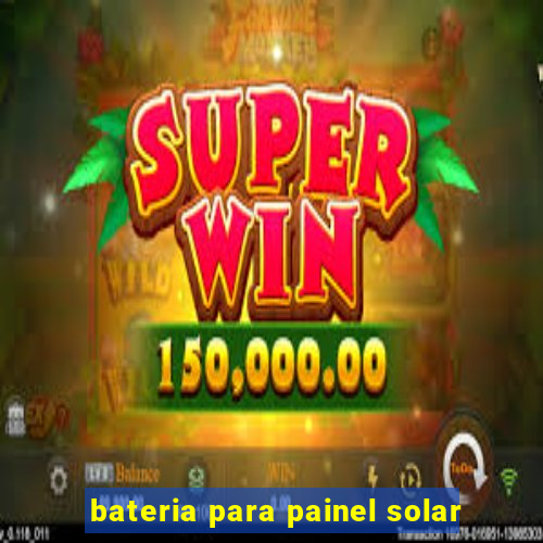 bateria para painel solar