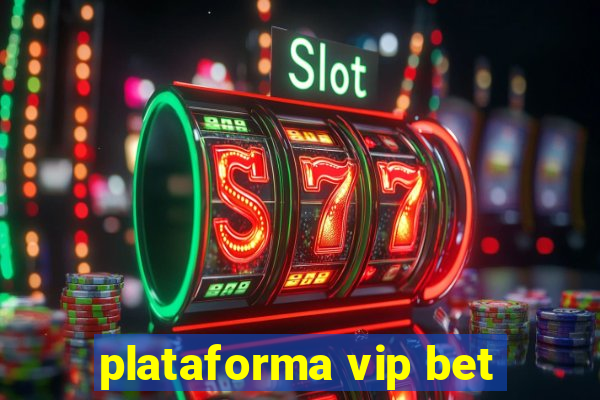 plataforma vip bet