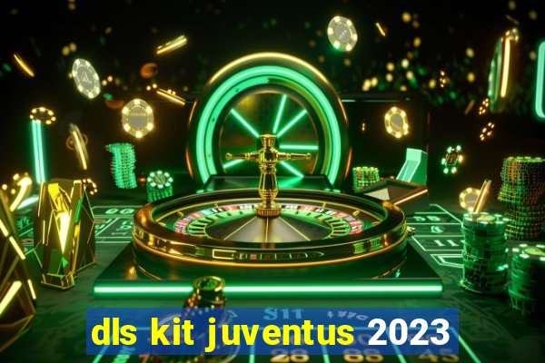 dls kit juventus 2023