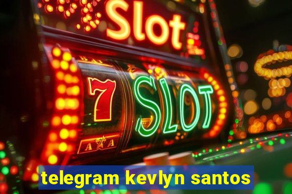 telegram kevlyn santos