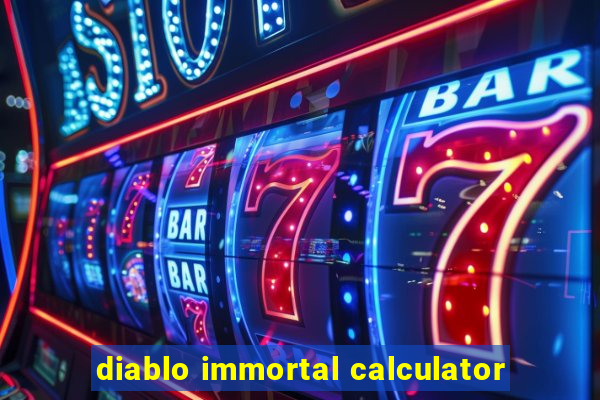 diablo immortal calculator