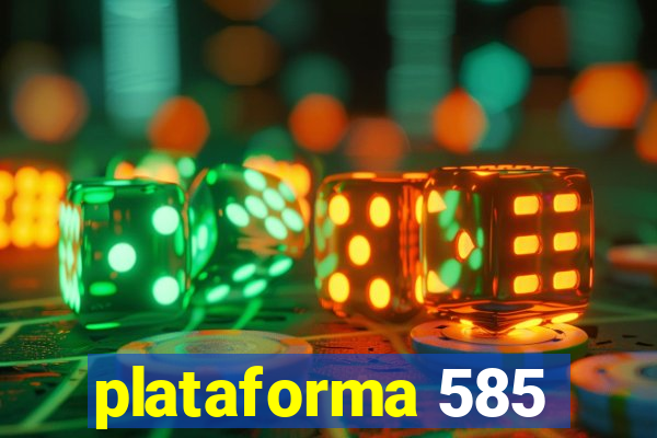 plataforma 585