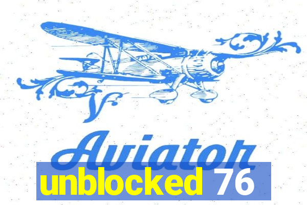 unblocked 76