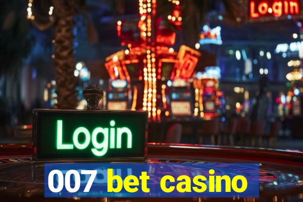 007 bet casino