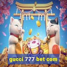 gucci 777 bet com