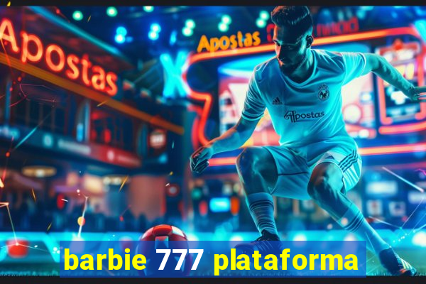 barbie 777 plataforma