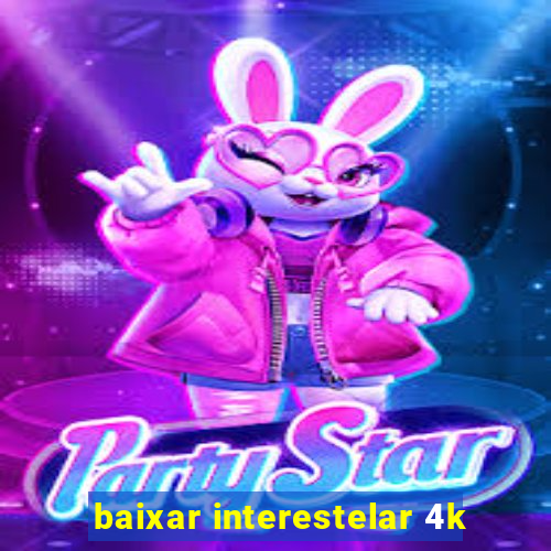 baixar interestelar 4k