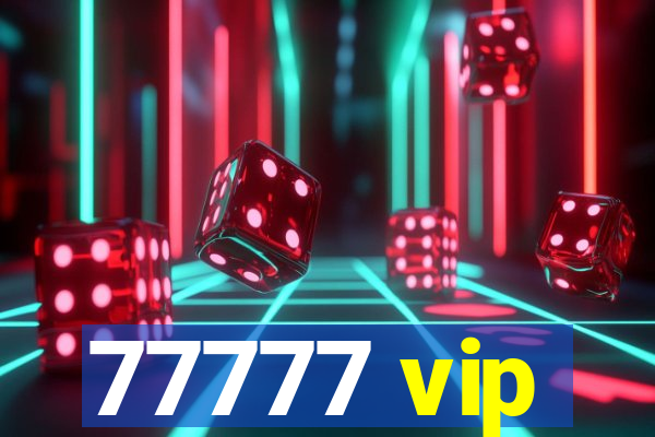 77777 vip