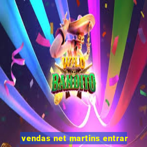 vendas net martins entrar