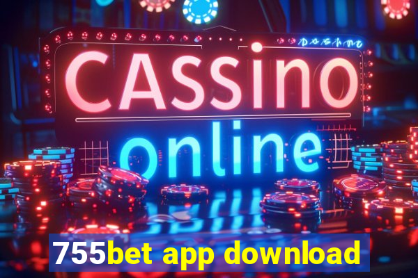 755bet app download