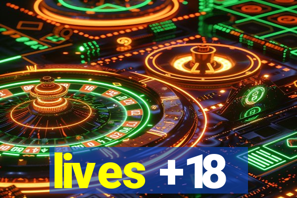 lives +18