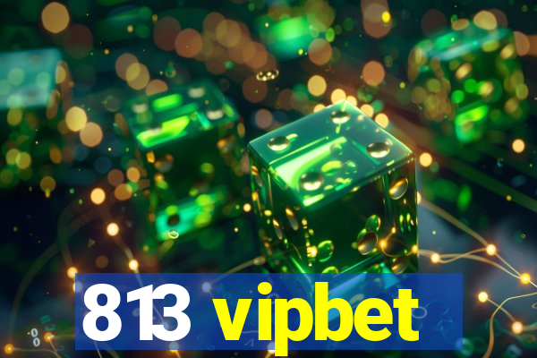 813 vipbet