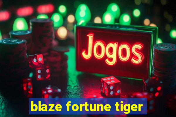 blaze fortune tiger