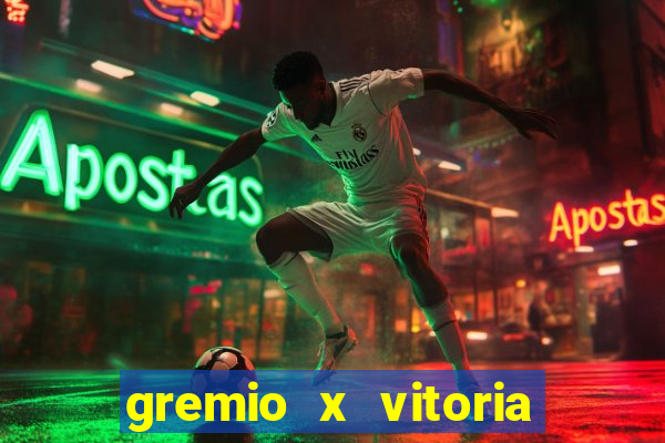 gremio x vitoria ao vivo