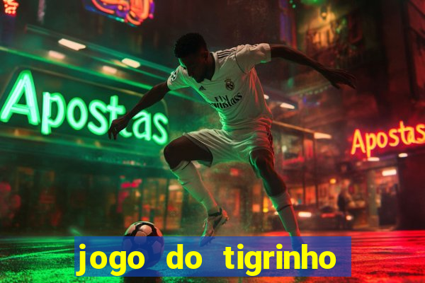 jogo do tigrinho verdade ou mentira