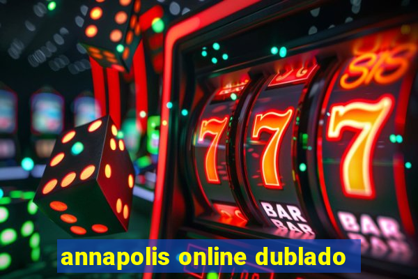 annapolis online dublado