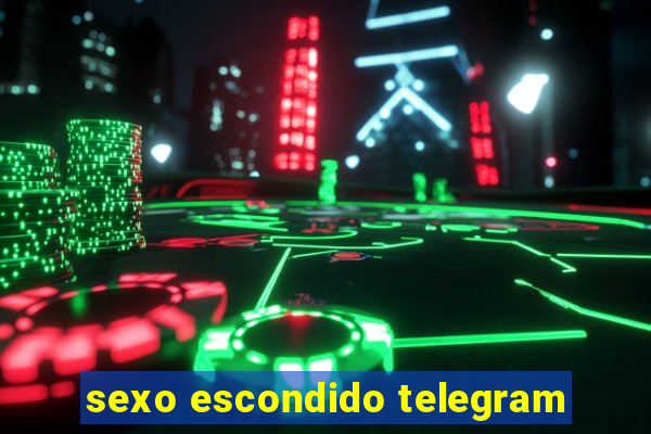 sexo escondido telegram