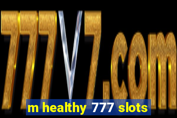 m healthy 777 slots