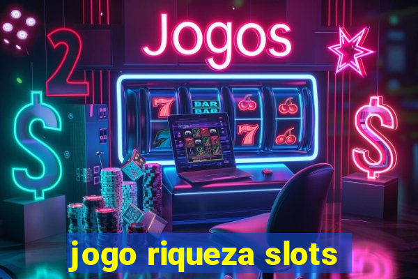 jogo riqueza slots