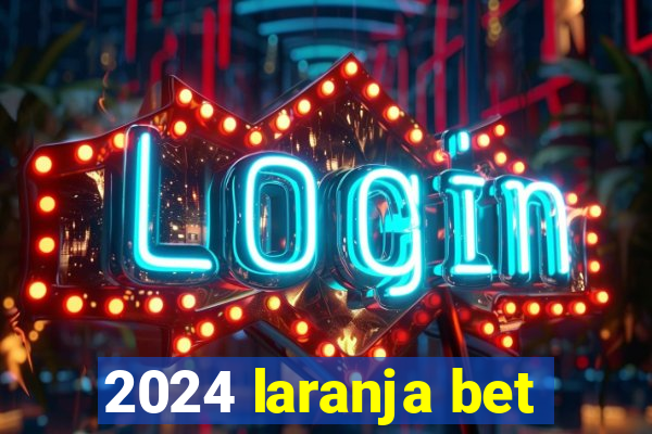 2024 laranja bet