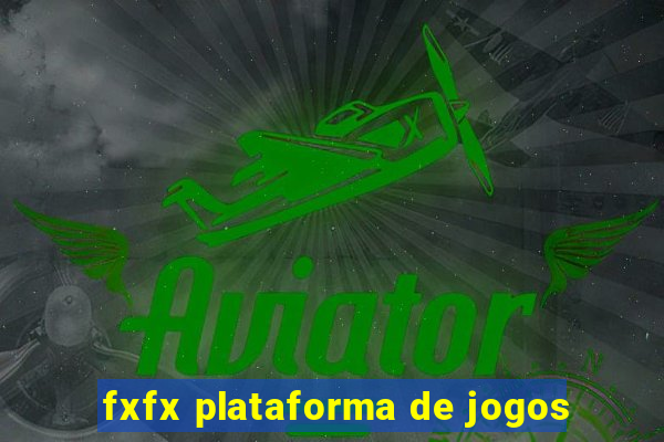 fxfx plataforma de jogos