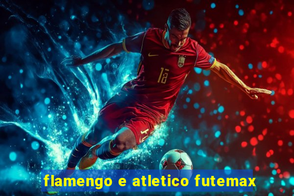 flamengo e atletico futemax