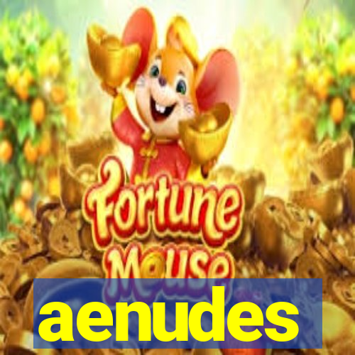 aenudes