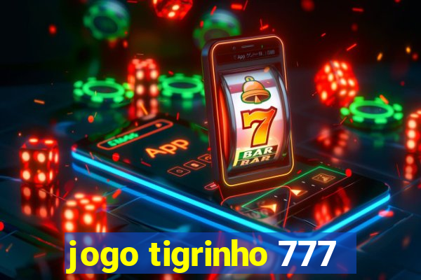 jogo tigrinho 777