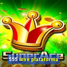 555 love plataforma