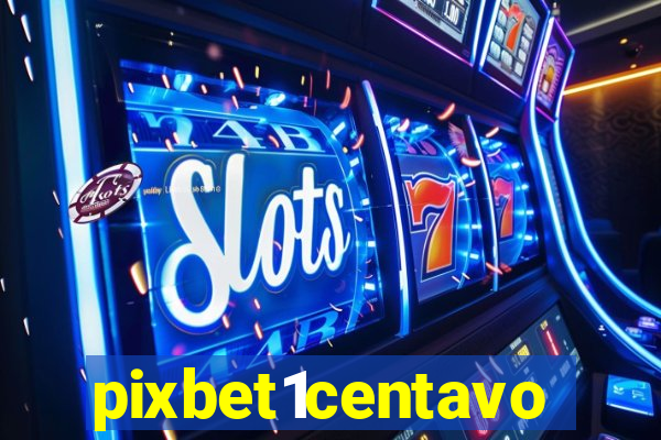 pixbet1centavo