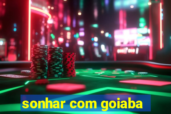 sonhar com goiaba