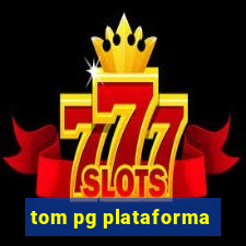 tom pg plataforma